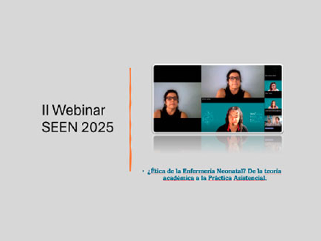 II Webinar SEEN 2025 - "“¿Ética para la enfermería neonatal? De la teoría académica a la práctica asistencial”